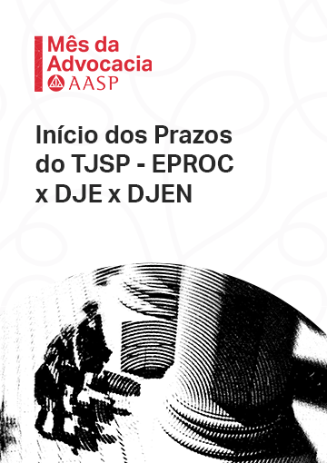 Início dos prazos do TJSP – EPROC x DJE x DJEN